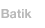  [Batik]