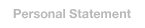  [Personal Statement]